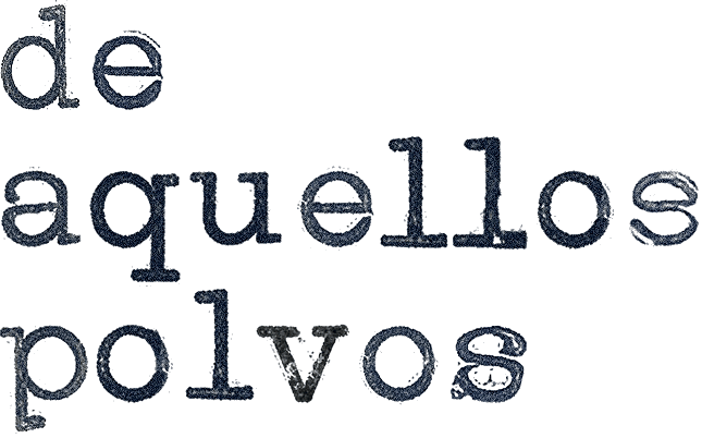 de aquellos polvos